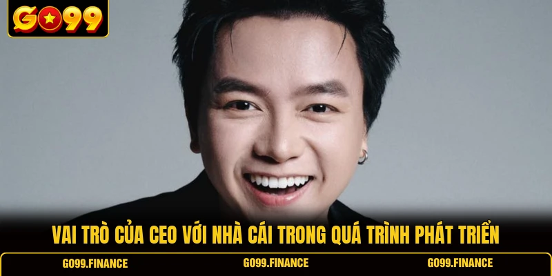 Vai trò của CEO với nhà cái trong quá trình phát triển